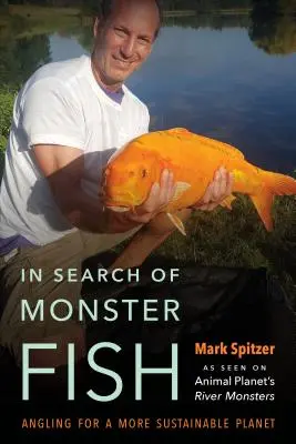 În căutarea peștilor monstru: Pescuit cu undița pentru o planetă mai durabilă - In Search of Monster Fish: Angling for a More Sustainable Planet