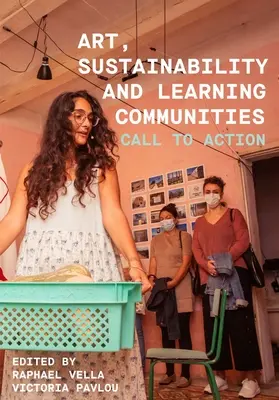 Artă, durabilitate și comunități de învățare: Apel la acțiune - Art, Sustainability and Learning Communities: Call to Action