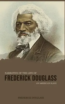 Narațiunea vieții lui Frederick Douglass, un sclav american - Narrative of the Life of Frederick Douglass, an American Slave