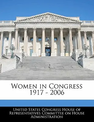 Femeile din Congres 1917 - 2006 - Women in Congress 1917 - 2006