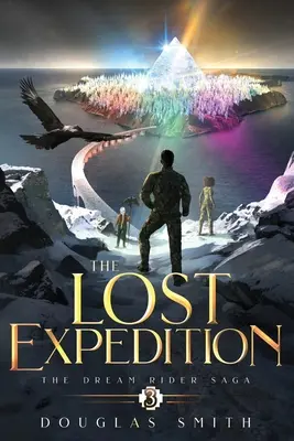 Expediția pierdută: Saga Călărețul visului, Cartea 3 - The Lost Expedition: The Dream Rider Saga, Book 3