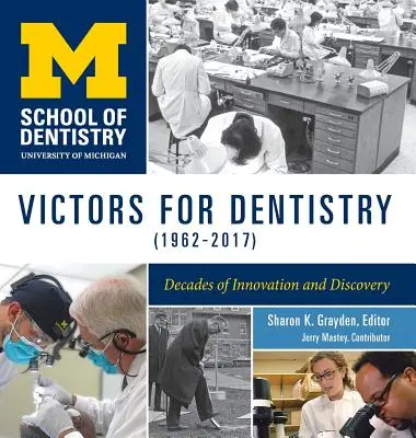 Victorii pentru stomatologie (1962-2017): Decenii de inovație și descoperire - Victors for Dentistry (1962-2017): Decades of Innovation and Discovery
