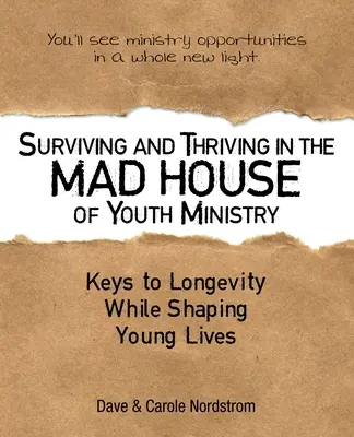 Supraviețuind și prosperând în casa nebună a pastorației tineretului: Chei pentru longevitate în timp ce modelează viețile tinerilor - Surviving and Thriving in the Mad House of Youth Ministry: Keys to Longevity While Shaping Young Lives