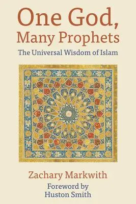 Un Dumnezeu, mulți profeți: Înțelepciunea universală a islamului - One God, Many Prophets: The Universal Wisdom of Islam