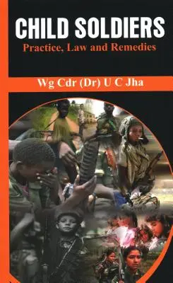 Copiii-soldați: Practică, drept și remedii - Child Soldiers: Practice, Law and Remedies