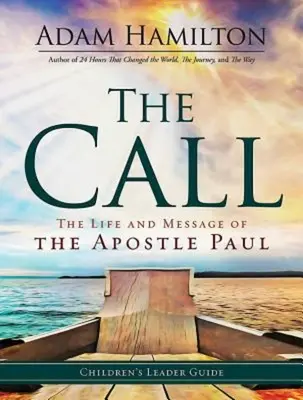 Ghidul liderului pentru copii The Call: Viața și mesajul apostolului Pavel - The Call Children's Leader Guide: The Life and Message of the Apostle Paul