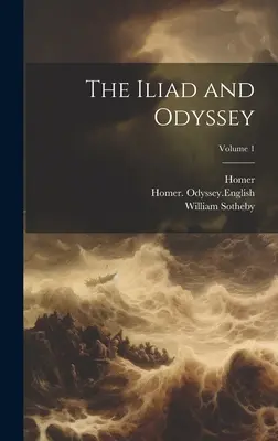Iliada și Odiseea; Volumul 1 - The Iliad and Odyssey; Volume 1