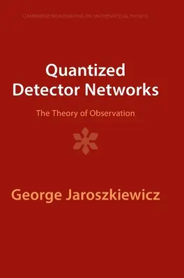 Rețele de detectoare cuantizate: Teoria observației - Quantized Detector Networks: The Theory of Observation