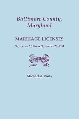 Comitatul Baltimore, Maryland, Licențe de căsătorie, 2 noiembrie 1846 - 29 noiembrie 1851 - Baltimore County, Maryland, Marriage Licenses, November 2, 1846 to November 29, 1851