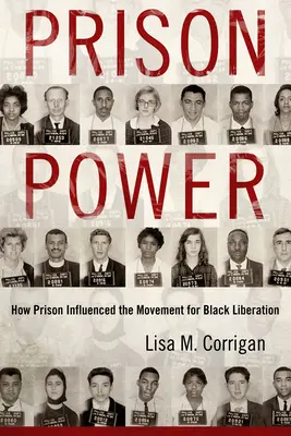 Puterea închisorii: Cum a influențat închisoarea mișcarea pentru eliberarea negrilor - Prison Power: How Prison Influenced the Movement for Black Liberation