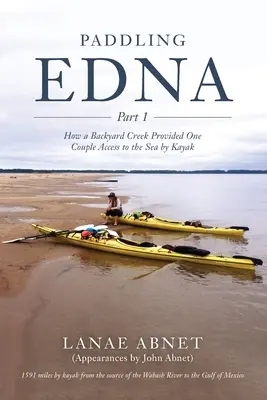 Paddling Edna: Cum un pârâu din curtea din spate a oferit unui cuplu acces la mare cu caiacul - Paddling Edna: How a Backyard Creek Provided One Couple Access to the Sea by Kayak