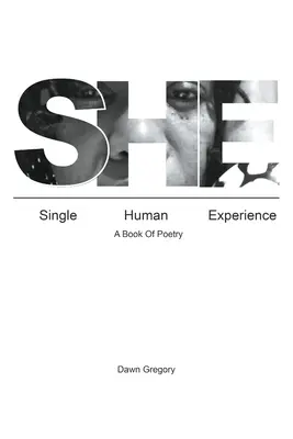 Ea: Singura experiență umană: O carte de poezii - She: Single Human Experience: A Book of Poetry