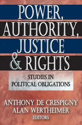 Putere, autoritate, justiție și drepturi: Studii privind obligațiile politice - Power, Authority, Justice, and Rights: Studies in Political Obligations