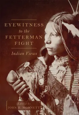 Martor ocular al luptei de la Fetterman: opinii indiene - Eyewitness to the Fetterman Fight: Indian Views