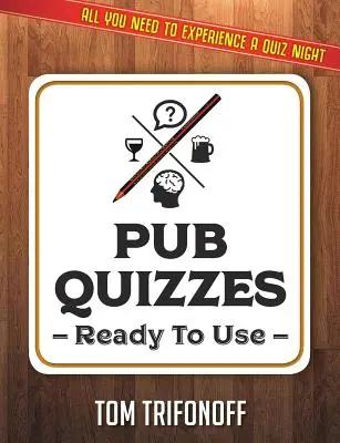 Pub Quizzes Ready To Use: Tot ce aveți nevoie pentru a experimenta un Pub Quiz - Pub Quizzes Ready To Use: All You Need To Experience A Pub Quiz