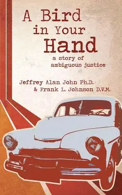 O pasăre în mâna ta: O poveste de justiție ambiguă - A Bird In Your Hand: A Story of Ambiguous Justice