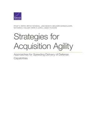 Strategii pentru agilitatea achizițiilor: Abordări pentru accelerarea livrării capacităților de apărare - Strategies for Acquisition Agility: Approaches for Speeding Delivery of Defense Capabilities