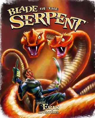 Blade of the Serpent: O aventură Exiled in Eris - Blade of the Serpent: An Exiled in Eris Adventure
