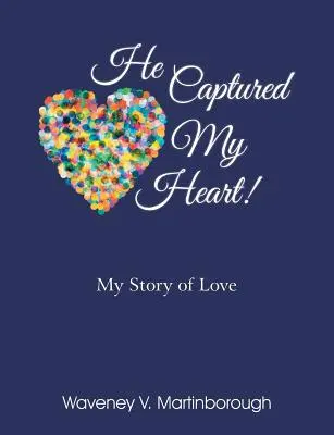 El mi-a cucerit inima! Povestea mea de dragoste - He Captured My Heart! My Story of Love