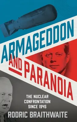 Armaghedon și paranoia: Confruntarea nucleară din 1945 încoace - Armageddon and Paranoia: The Nuclear Confrontation Since 1945