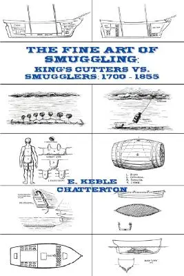 Arta fină a contrabandei: Cuțitarii regelui vs. contrabandiștii - 1700-1855 - The Fine Art of Smuggling: King's Cutters vs. Smugglers - 1700-1855