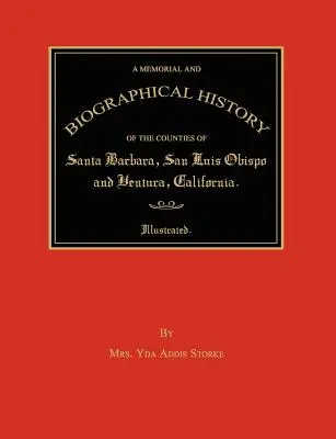 A Memorial and Biographical History of the Counties of Santa Barbara, San Luis Obispo and Ventura, California