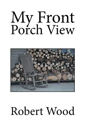 Priveliștea mea din fața verandei - My Front Porch View