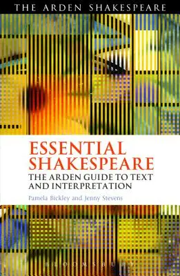 Shakespeare esențial: The Arden Guide to Text and Interpretation - Essential Shakespeare: The Arden Guide to Text and Interpretation