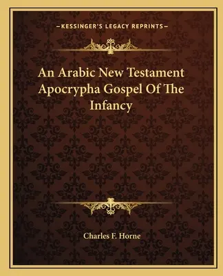 O Evanghelie apocrifă arabă a copilăriei din Noul Testament - An Arabic New Testament Apocrypha Gospel Of The Infancy