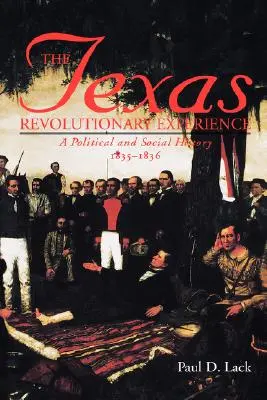 Experiența revoluționară din Texas: O istorie politică și socială, 1835-1836 - Texas Revolutionary Experience: A Political and Social History, 1835-1836