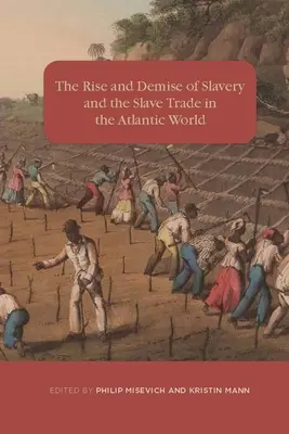 Ascensiunea și dispariția sclaviei și a comerțului cu sclavi în lumea atlantică - The Rise and Demise of Slavery and the Slave Trade in the Atlantic World