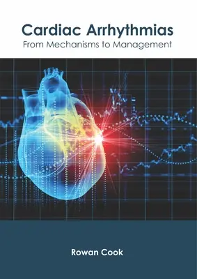 Cardiac Arrhythmias: De la Mecanisme la Management - Cardiac Arrhythmias: From Mechanisms to Management