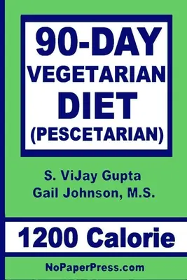 Dieta vegetariană de 90 de zile - 1200 calorii: Pescetarian - 90-Day Vegetarian Diet - 1200 Calorie: Pescetarian