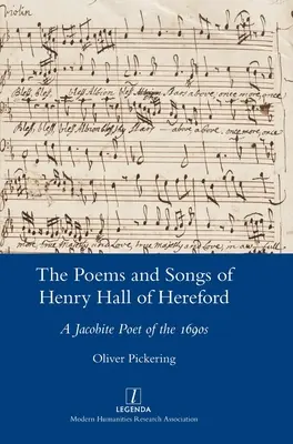 Poemele și cântecele lui Henry Hall din Hereford: Un poet iacobit din anii 1690 - The Poems and Songs of Henry Hall of Hereford: A Jacobite Poet of the 1690s