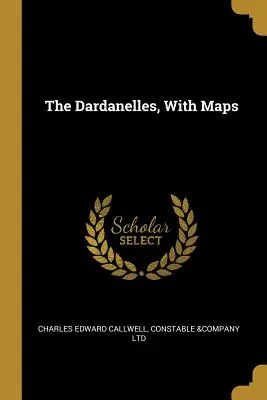 The Dardanelles, cu hărți - The Dardanelles, With Maps