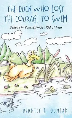 Rața care și-a pierdut curajul de a înota: Crede în tine - scapă de frică - The Duck Who Lost The Courage To Swim: Believe in Yourself - Get Rid of Fear