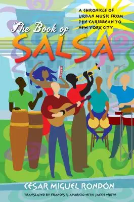 Cartea Salsa: O cronică a muzicii urbane din Caraibe la New York City - The Book of Salsa: A Chronicle of Urban Music from the Caribbean to New York City