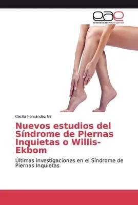 Noi studii privind Sindromul de Piernas Inquietas sau Willis-Ekbom - Nuevos estudios del Sndrome de Piernas Inquietas o Willis-Ekbom