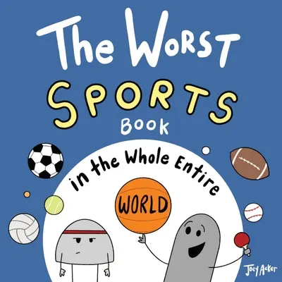 Cea mai proastă carte de sport din întreaga lume - The Worst Sports Book in the Whole Entire World