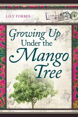 Crescând sub copacul Mango - Growing Up Under the Mango Tree