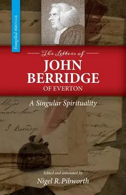 Scrisorile lui John Berridge din Everton: A Singular Spirituality (PB) - The Letters of John Berridge of Everton: A Singular Spirituality (PB)