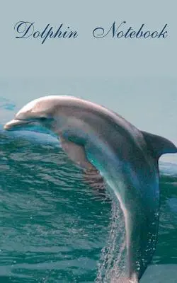 Dolphin (Notebook): Notebook tematic, jurnal, titillation-book în format de buzunar - Dolphin (Notebook): Theme Notebook, diary, titillation-book in pocket size