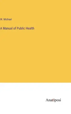Un manual de sănătate publică - A Manual of Public Health