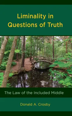 Liminalitatea în întrebările de adevăr: Legea mijlocului inclus - Liminality in Questions of Truth: The Law of the Included Middle