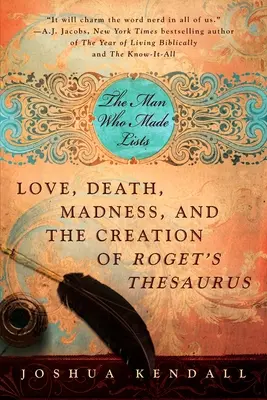 The Man Who Made Lists (Omul care făcea liste): Love, Death, Madness, and the Creation of Roget's Thesaurus - The Man Who Made Lists: Love, Death, Madness, and the Creation of Roget's Thesaurus