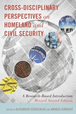 Perspective interdisciplinare privind securitatea internă și civilă: O introducere bazată pe cercetare, ediția a doua revizuită - Cross-Disciplinary Perspectives on Homeland and Civil Security: A Research-Based Introduction, Revised Second Edition