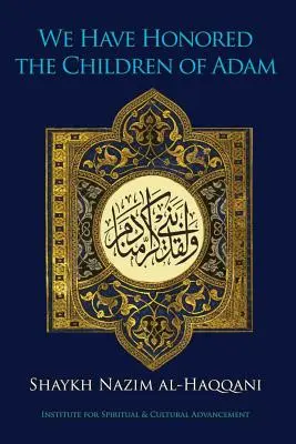 Noi i-am onorat pe copiii lui Adam - We Have Honored the Children of Adam