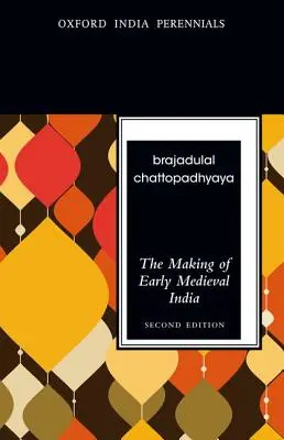 Crearea Indiei medievale timpurii - The Making of Early Medieval India