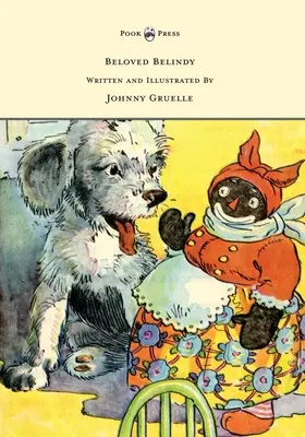Iubita Belindy - Scris și ilustrat de Johnny Gruelle - Beloved Belindy - Written and Illustrated by Johnny Gruelle