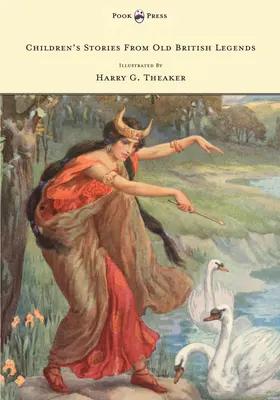 Povești pentru copii din vechile legende britanice - ilustrate de Harry Theaker - Children's Stories From Old British Legends - Illustrated by Harry Theaker